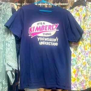 Calling all KIMBERLY’s!! This shirt is for you!!